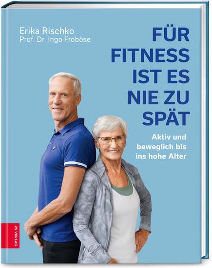 ZS Für Fitness ist es nie zu spät (Deutsch, 2022, Ingo Froböse)