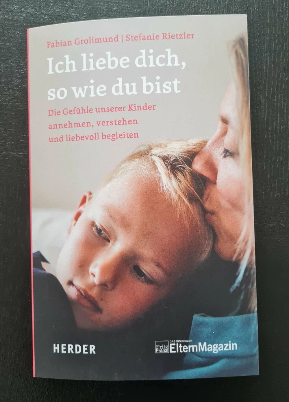Herder Ich liebe dich, so wie du bist (Deutsch, 2023, Fabian Grolimund, Stefanie Rietzler)
