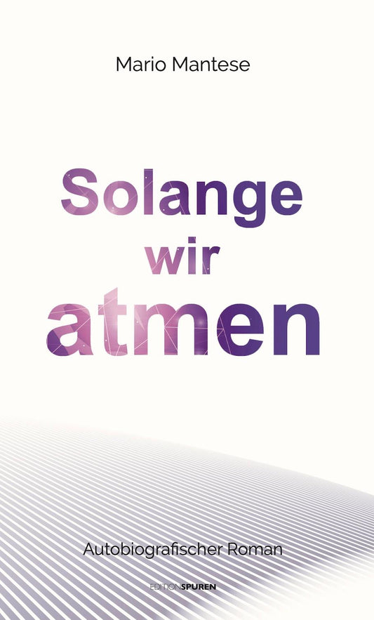 Spuren Solange wir atmen (Deutsch, 2024, Mario Mantese)