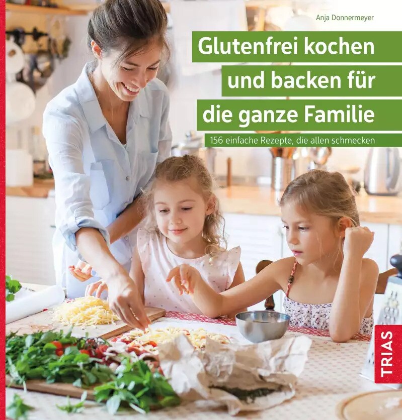 Trias Glutenfrei kochen und backen für die ganze Familie (Deutsch, 2022, Anja Donnermeyer)