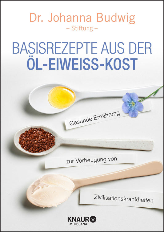 Droemer Knaur Basisrezepte aus der Öl-Eiweiß-Kost (Deutsch, 2016, Johanna Budwig)