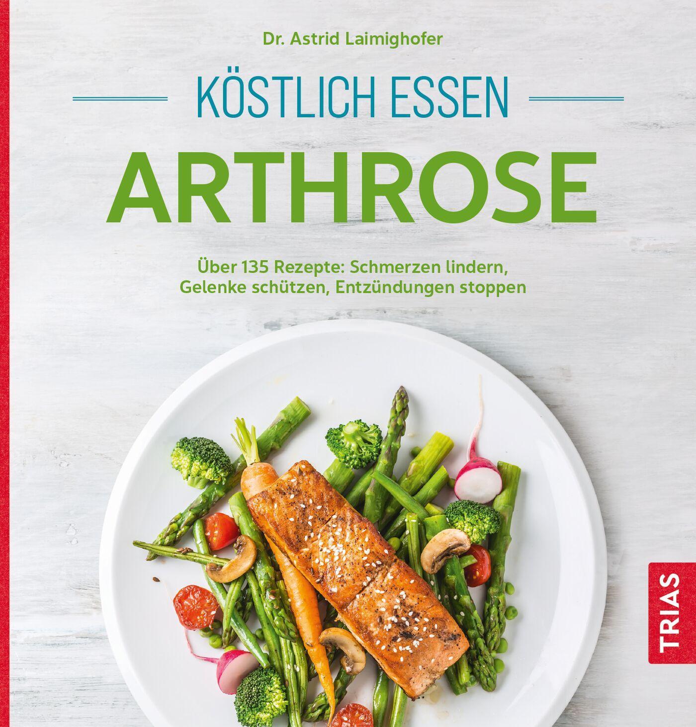 Trias Köstlich essen Arthrose (Deutsch, 2023, Astrid Laimighofer)