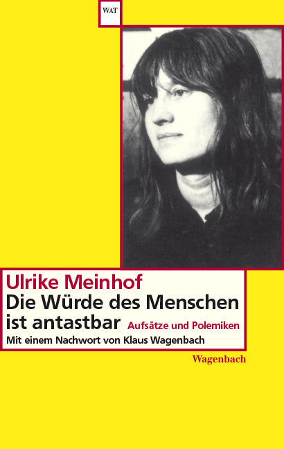 Die Würde des Menschen ist antastbar (Ulrike Marie Meinhof)