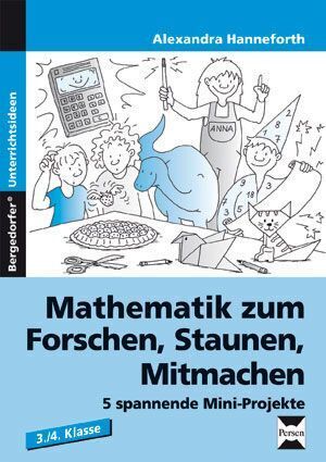 Mathematik zum Forschen, Staunen, Mitmachen, 3./4. Klasse (Alexandra Hanneforth)