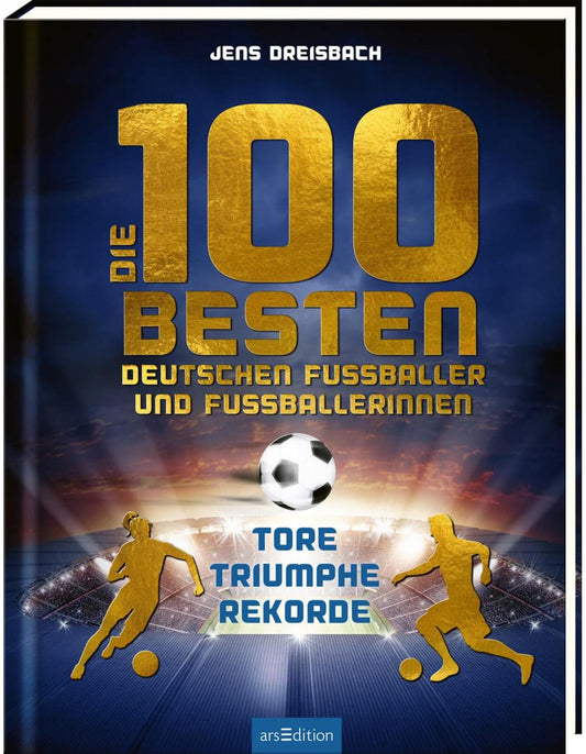 Ars Edition Die 100 besten deutschen Fußballer und Fußballerinnen (Deutsch, 2022, Jens Dreisbach)