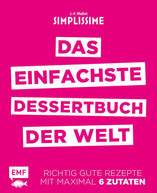 Edition Fischer Simplissime - Das einfachste Dessertbuch der Welt (Deutsch, 2017, Jean-Francois Mallet)