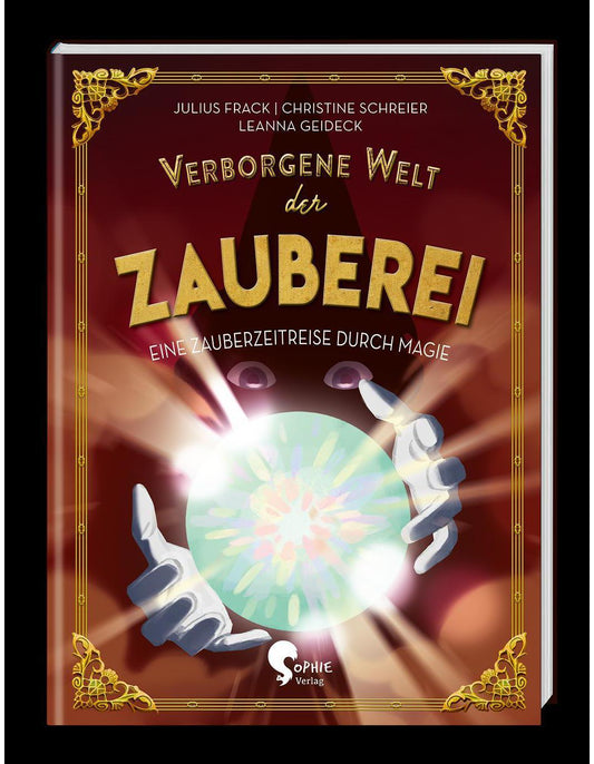 Sophie Verlag Verborgene Welt der Zauberei (Deutsch, 2023, Christine Schreier, Leanna Geideck, Julius Frack)