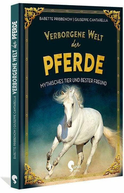 Sophie Verlag Verborgene Welt der Pferde (Deutsch, 2023, Babette Pribbenow, Giuseppe Cantarella)