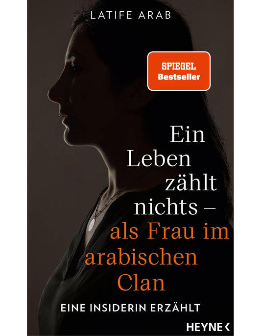 Heyne Ein Leben zählt nichts - als Frau im arabischen Clan (Deutsch, 2024, Latife Arab)