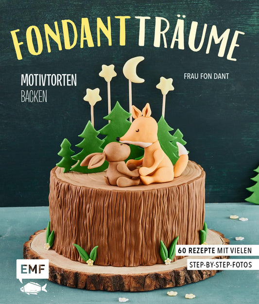 Edition Fischer Fondant-Träume: Motivtorten backen (Deutsch, 2021, Esther Bange)