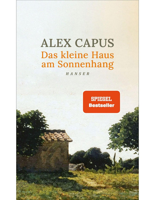Hanser Das kleine Haus am Sonnenhang (Deutsch, 2024, Alex Capus)
