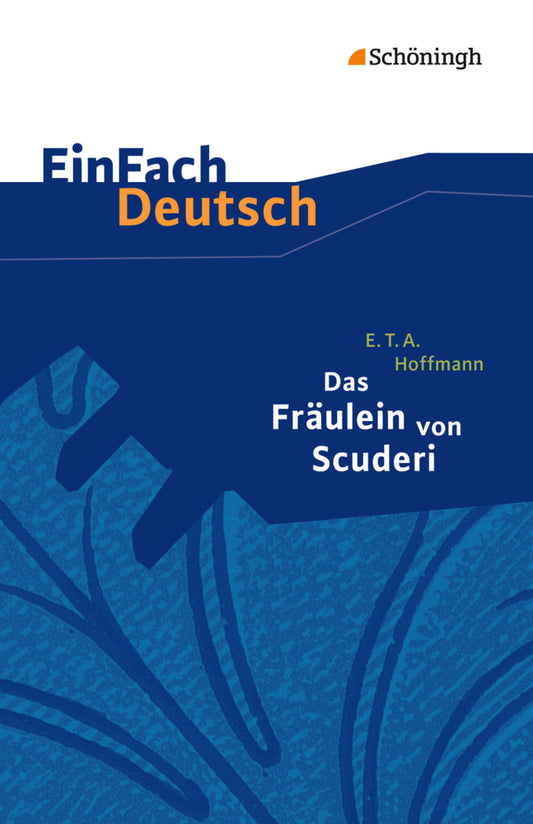 E.T.A. Hoffmann: Das Fräulein von Scuderi Erzählung aus dem Zeitalter Ludwigs des Vierzehnten. (E. T. A. Hoffmann)