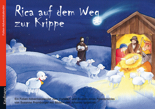 Rica auf dem Weg zur Krippe. Ein Folien-Adventskalender zum Vorlesen und Basteln eines Fensterbildes (Susanne Pramberger)