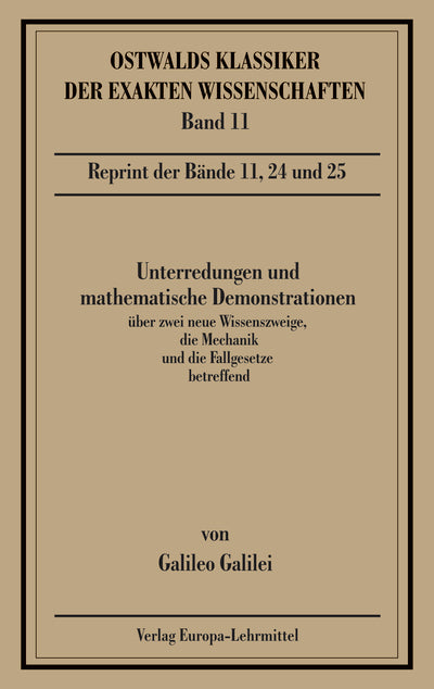 Unterredungen und mathematische Demonstrationen über zwei neue Wissenszweige, die Mechanik und die Fallgesetze betreffend (Galileo Galilei)