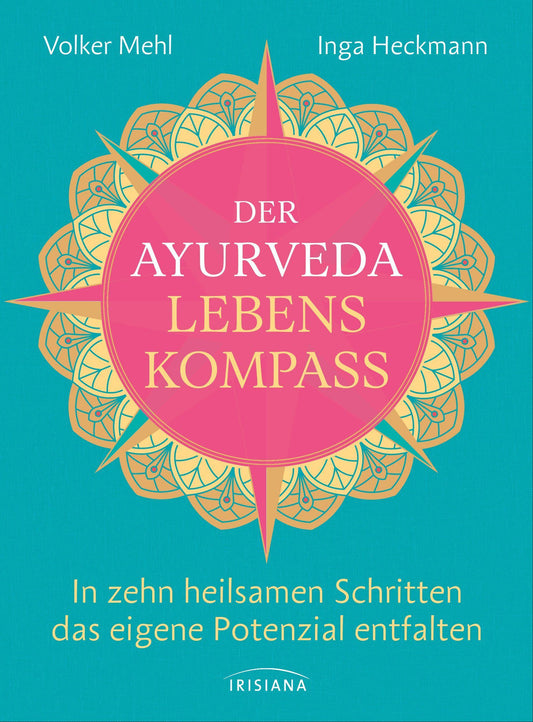 Irisiana Der Ayurveda-Lebenskompass (Deutsch, 2022, Volker Mehl, Inga Heckmann)