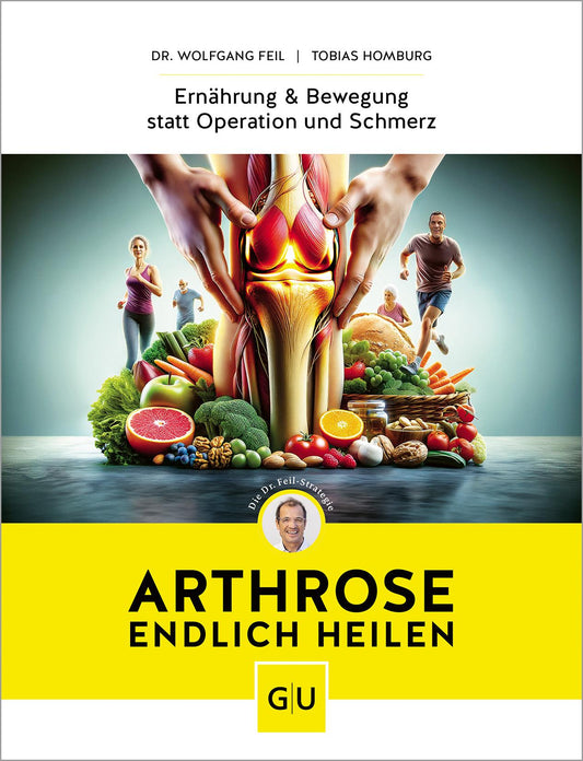 GU Arthrose endlich heilen (Deutsch, 2024, Wolfgang Feil, Tobias Homburg)