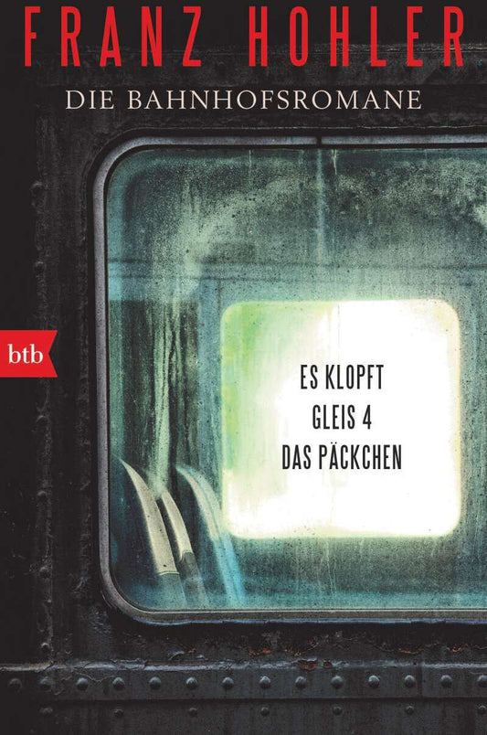 btb Die Bahnhofsromane (Deutsch, 2023, Franz Hohler)