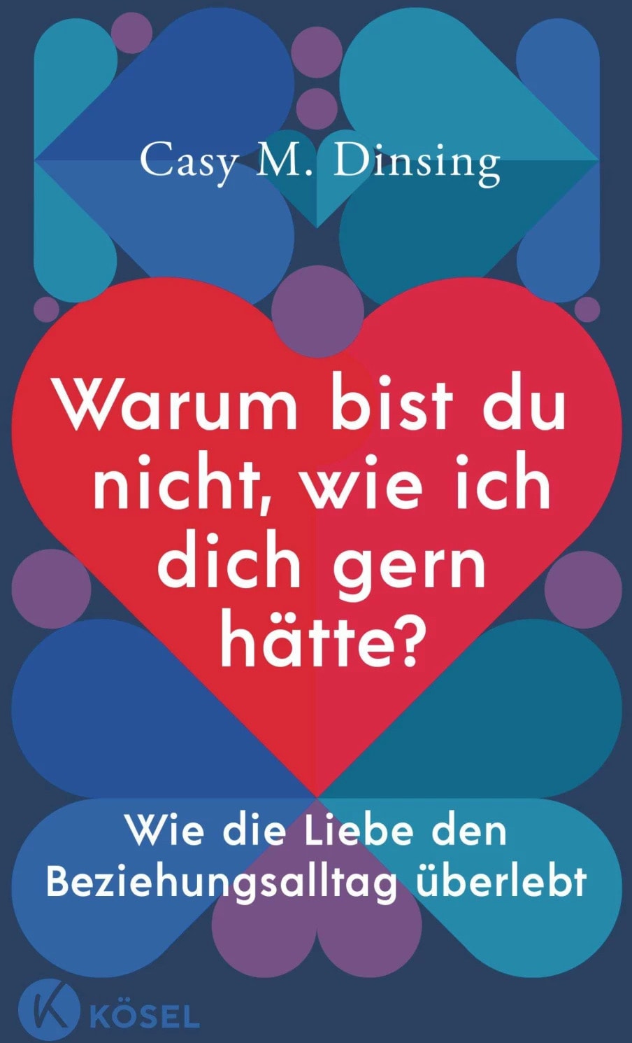 Kösel Warum bist du nicht, wie ich dich gern hätte? (Deutsch, 2023, Shirley Michaela Seul, Casy M. Dinsing)