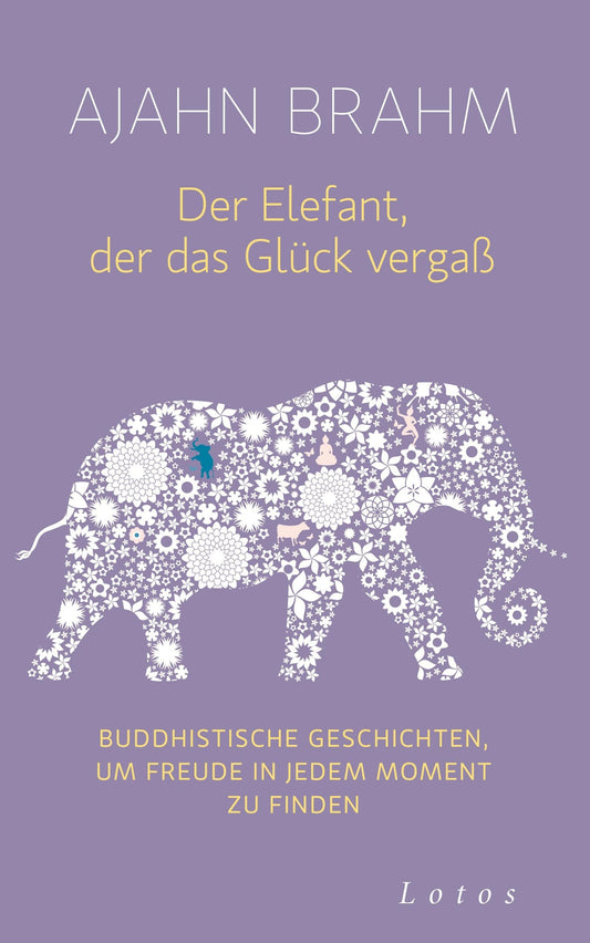 Lotos Der Elefant, der das Glück vergaß (Deutsch, 2015, Ajahn Brahm)