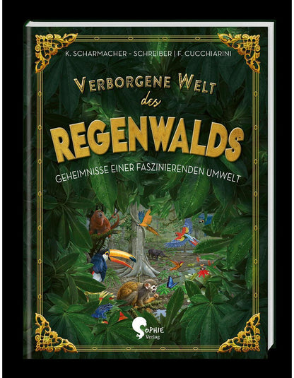 Sophie Verlag Verborgene Welt des Regenwaldes (Deutsch, 2020, Kristina Scharmacher-Schreiber, Ferruccio Cucchiarini)