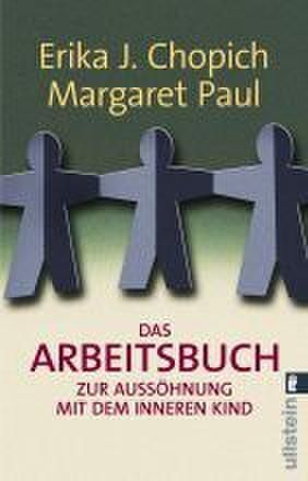 Das Arbeitsbuch zur Aussöhnung mit dem inneren Kind (Erika J. Chopich)
