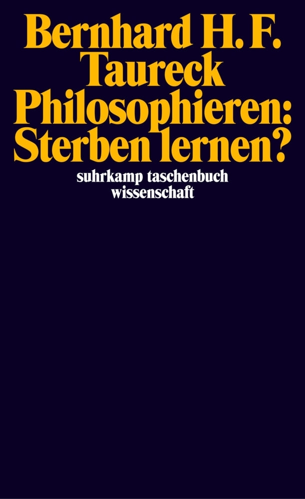 Philosophieren: Sterben lernen? (Bernhard H. F. Taureck)