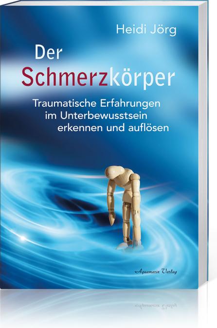 Aquamarin Der Schmerzkörper (Deutsch, 2021, Heidi Jörg)