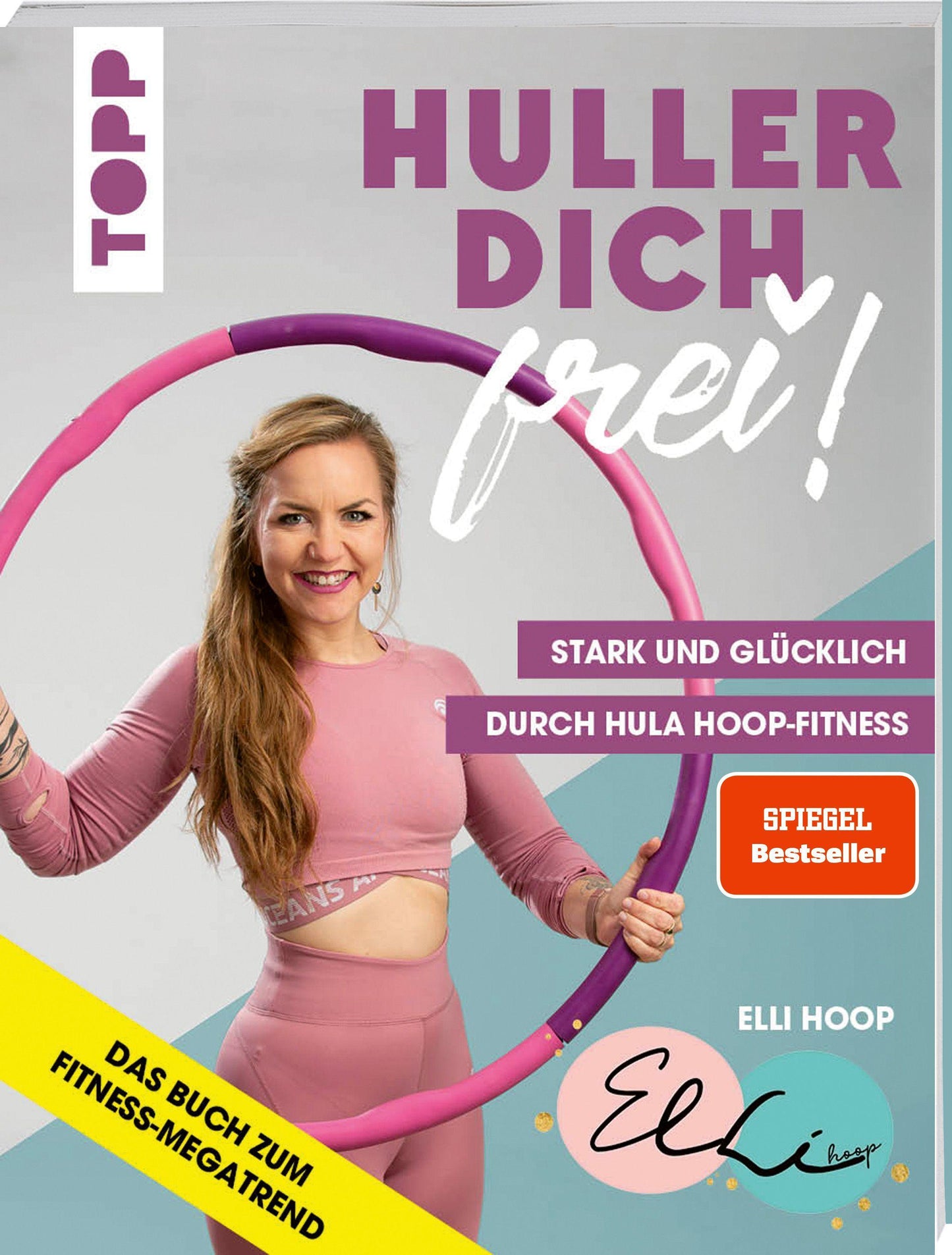 Frech Huller dich frei! mit Elli Hoop. Stark und glücklich durch Hula Hoop Fitness (Deutsch, 2020, Elli Hoop)