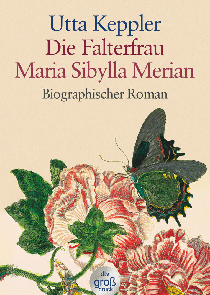 Die Falterfrau Maria Sibylla Merian, Großdruck (Utta Keppler)