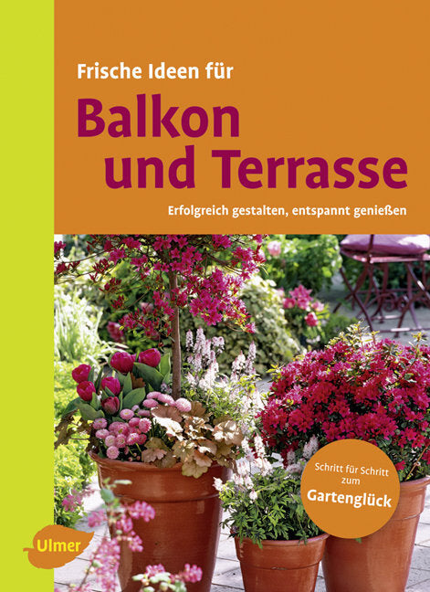Frische Ideen für Balkon und Terrasse (Christine Amann)