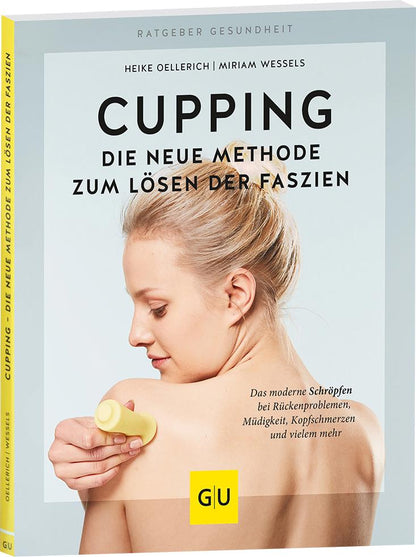 GU Cupping - Die neue Methode zum Lösen der Faszien (Deutsch, 2018, Miriam Wessels, Heike Oellerich)