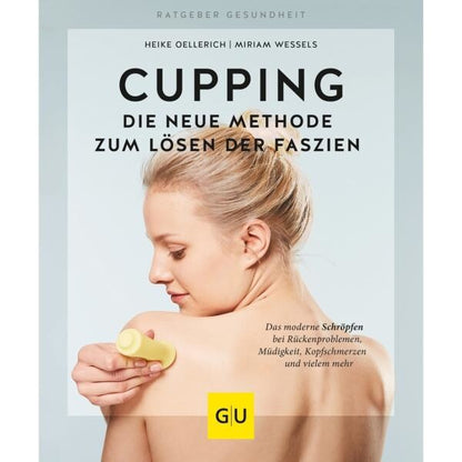 GU Cupping - Die neue Methode zum Lösen der Faszien (Deutsch, 2018, Miriam Wessels, Heike Oellerich)