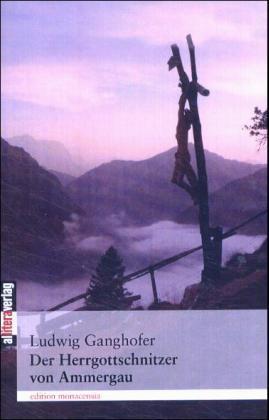 Der Herrgottschnitzer von Ammergau (Ludwig Ganghofer)