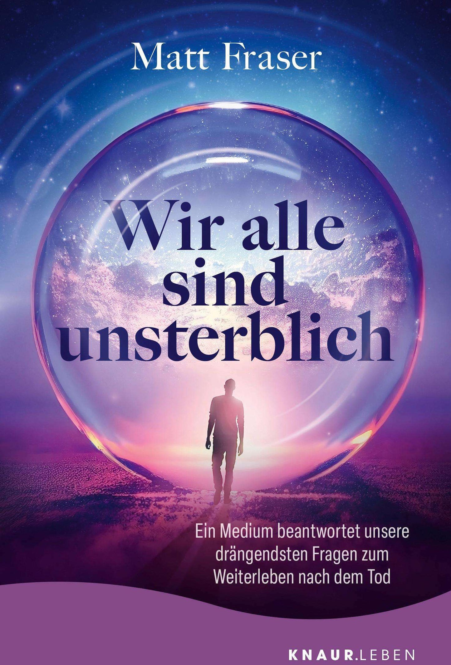 Knaur MensSana TB Wir alle sind unsterblich (Deutsch, 2024, Matt Fraser, Elisabeth Liebl)