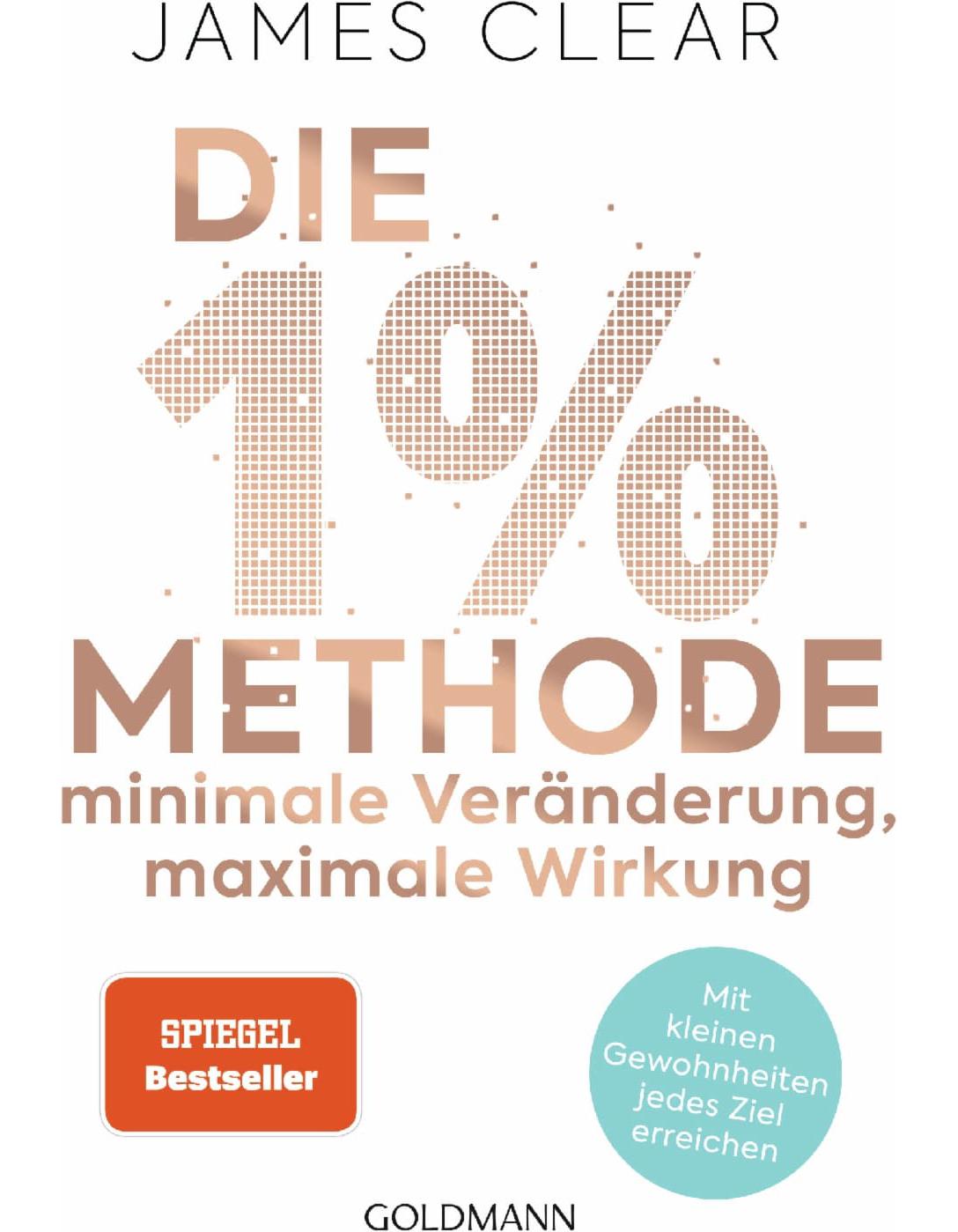 Goldmann Die 1%-Methode - Minimale Veränderung, maximale Wirkung (Deutsch, 2020, James Clear)