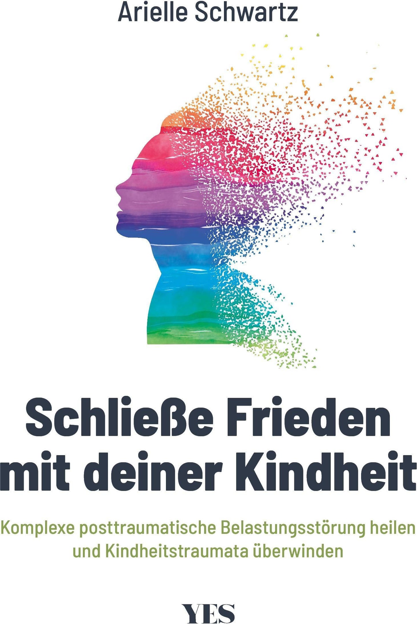 Yes International Schließe Frieden mit deiner Kindheit (Deutsch, 2021, Arielle Schwartz)