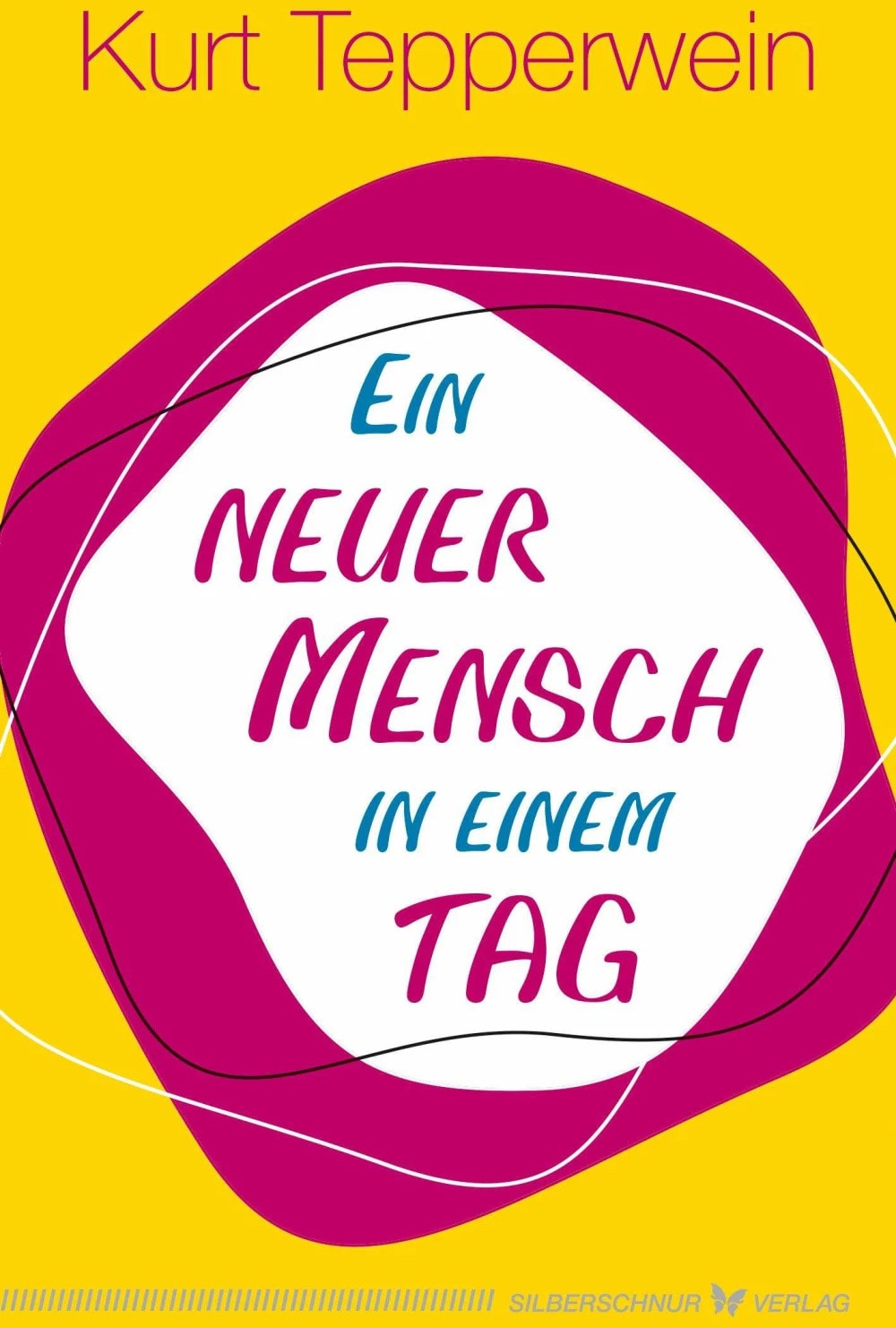 Silberschnur Ein neuer Mensch in einem Tag (Deutsch, 2023, Kurt Tepperwein)