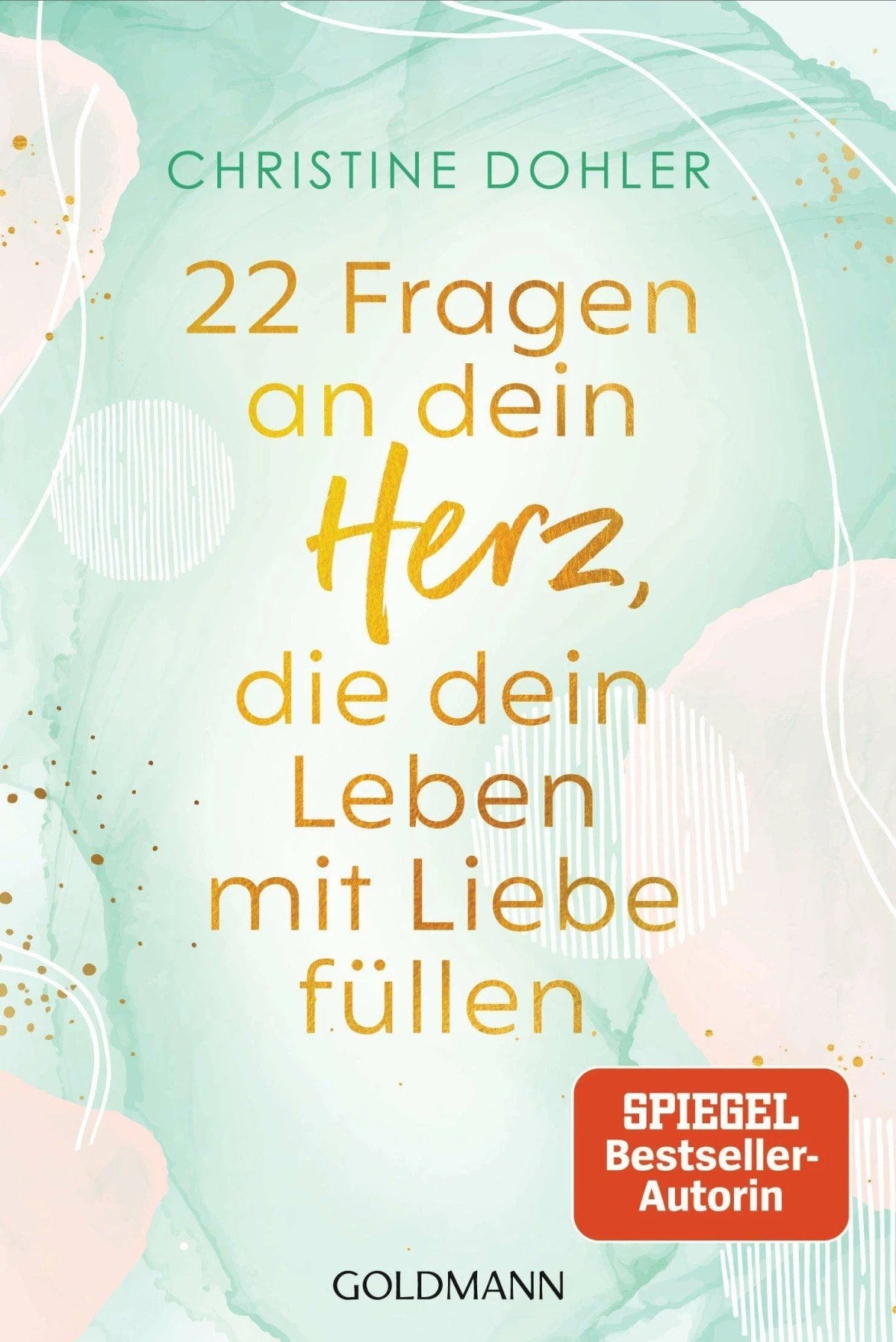Goldmann 22 Fragen an dein Herz, die dein Leben mit Liebe füllen (Deutsch, 2024, Christine Dohler)