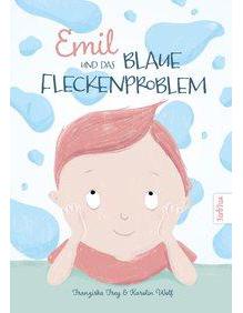 Nova MD Frey:Emil und das blaue Fleckenproblem (Deutsch, 2019, Franziska Frey, Karolin Wolf)