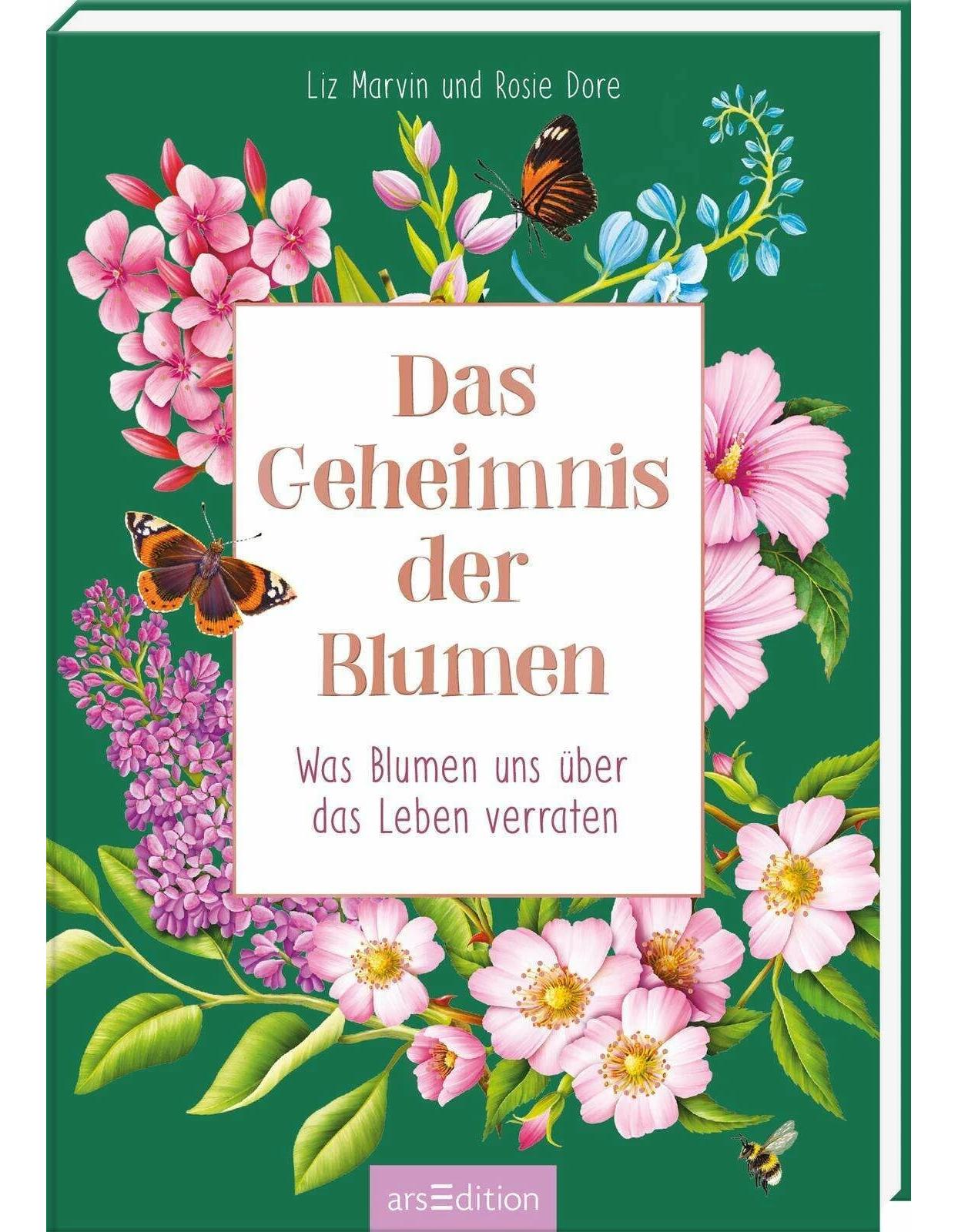 Ars Edition Das Geheimnis der Blumen (Deutsch, 2024, Liz Marvin, Ute Löwenberg, Rosie Dore)
