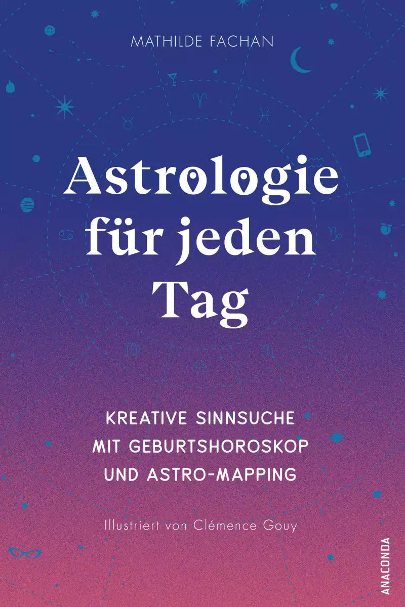 Anaconda Astrologie für jeden Tag. Kreative Sinnsuche mit deinem Geburtshoroskop (Deutsch, 2022, Mathilde Fachan)