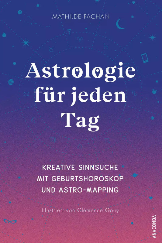 Anaconda Astrologie für jeden Tag. Kreative Sinnsuche mit deinem Geburtshoroskop (Deutsch, 2022, Mathilde Fachan)