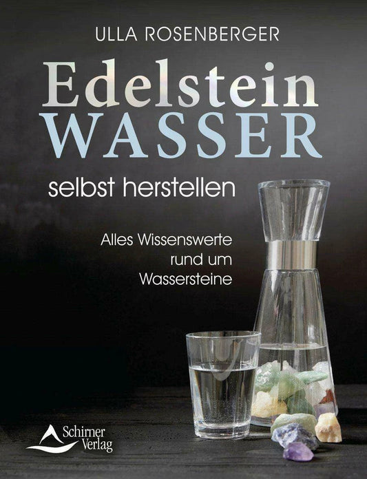 Schirner Edelsteinwasser selbst herstellen (Deutsch, 2023, Schirner Verlag, Ulla Rosenberger)