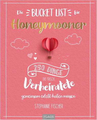 Plaza Die Bucket List für Honeymooner (Deutsch, 2022, Stephanie Fischer)