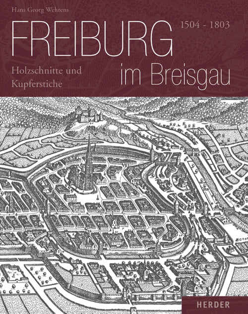 Freiburg im Breisgau 1504-1803 (Hans G Wehrens)
