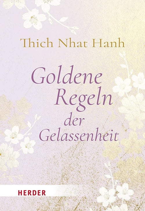 Herder Goldene Regeln der Gelassenheit (Deutsch, 2024, Thich Nhat Hanh, German Neundorfer)