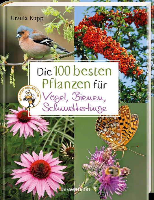Bassermann Die 100 besten Pflanzen für Vögel, Bienen, Schmetterlinge (Deutsch, 2022, Ursula Kopp)