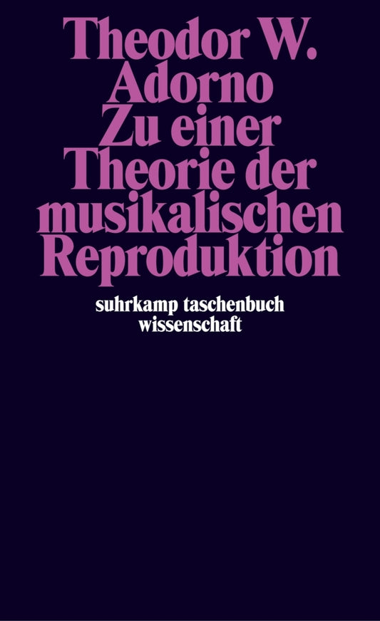 Zu einer Theorie der musikalischen Reproduktion (Theodor W. Adorno)