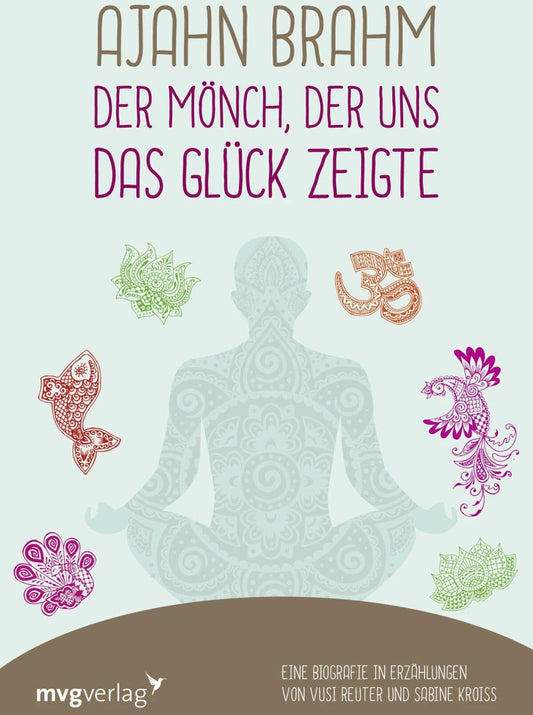 MVG Ajahn Brahm - Der Mönch, der uns das Glück zeigte (Deutsch, 2018, Sabine Kroiß)