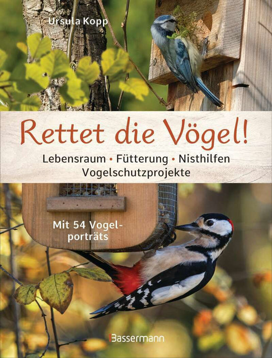 Bassermann Rettet die Vögel! Lebensraum, Fütterung, Nisthilfen, Vogelschutzprojekte (Deutsch, 2021, Ursula Kopp)